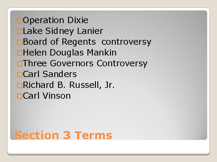 �Operation Dixie �Lake Sidney Lanier �Board of Regents controversy �Helen Douglas Mankin �Three Governors