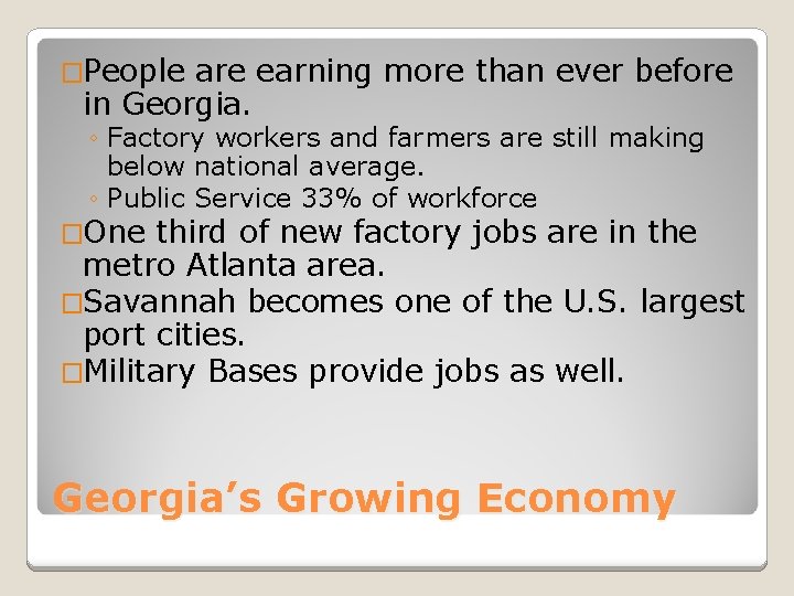 �People are earning more than ever before in Georgia. ◦ Factory workers and farmers