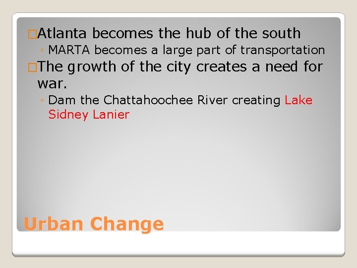 �Atlanta becomes the hub of the south ◦ MARTA becomes a large part of