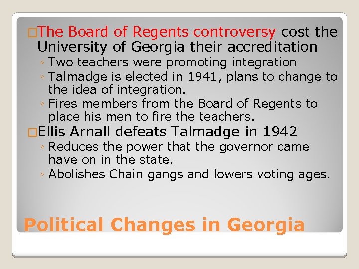 �The Board of Regents controversy cost the University of Georgia their accreditation ◦ Two