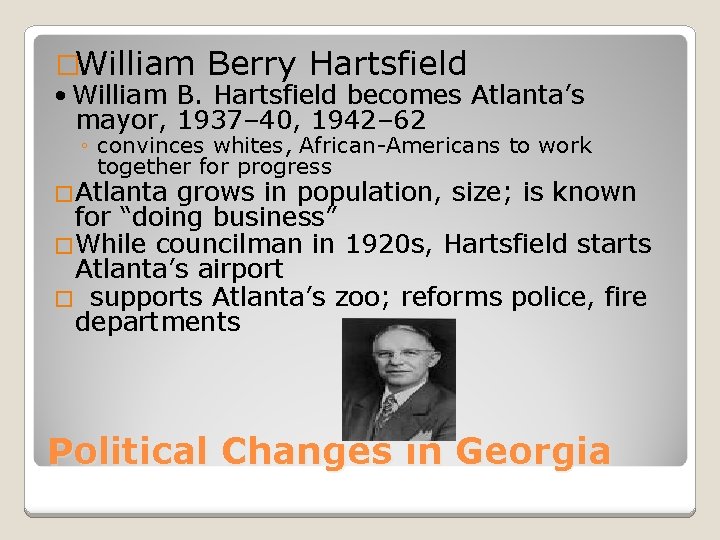 �William Berry Hartsfield • William B. Hartsfield becomes Atlanta’s mayor, 1937– 40, 1942– 62