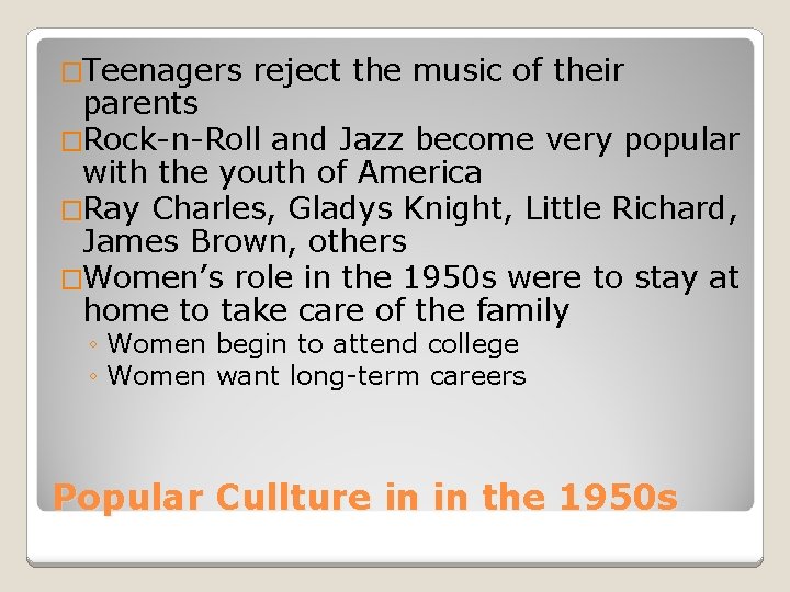 �Teenagers reject the music of their parents �Rock-n-Roll and Jazz become very popular with