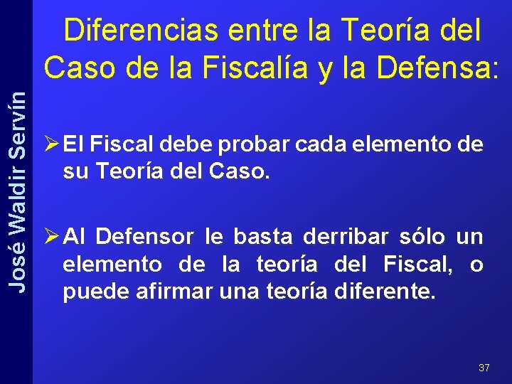 José Waldir Servín Diferencias entre la Teoría del Caso de la Fiscalía y la