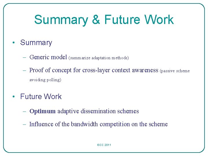 Summary & Future Work • Summary – Generic model (summarize adaptation methods) – Proof