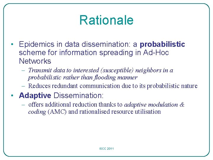 Rationale • Epidemics in data dissemination: a probabilistic scheme for information spreading in Ad-Hoc