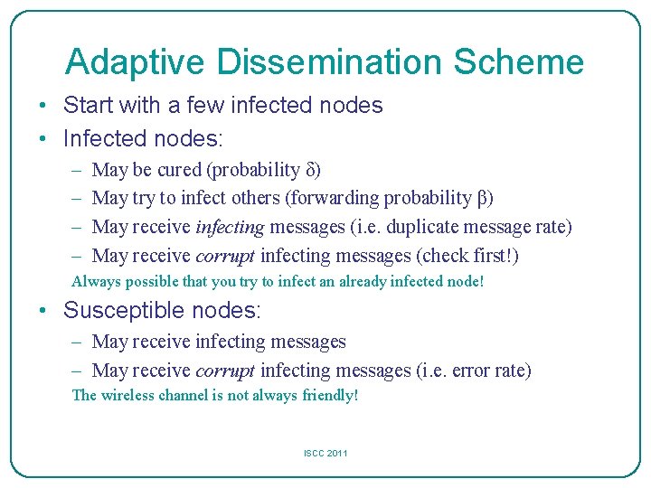 Adaptive Dissemination Scheme • Start with a few infected nodes • Infected nodes: –