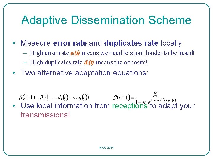 Adaptive Dissemination Scheme • Measure error rate and duplicates rate locally – High error