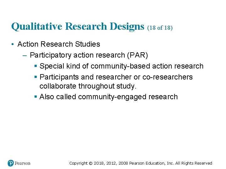 Qualitative Research Designs (18 of 18) • Action Research Studies – Participatory action research