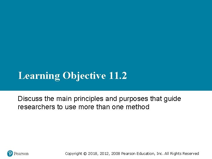 Learning Objective 11. 2 Discuss the main principles and purposes that guide researchers to