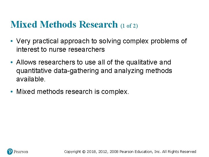 Mixed Methods Research (1 of 2) • Very practical approach to solving complex problems