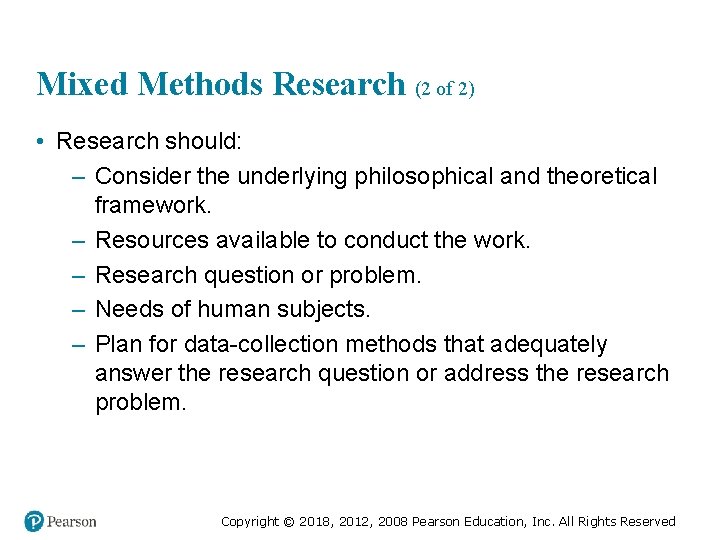 Mixed Methods Research (2 of 2) • Research should: – Consider the underlying philosophical