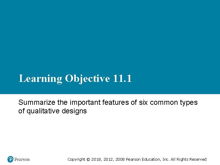 Learning Objective 11. 1 Summarize the important features of six common types of qualitative