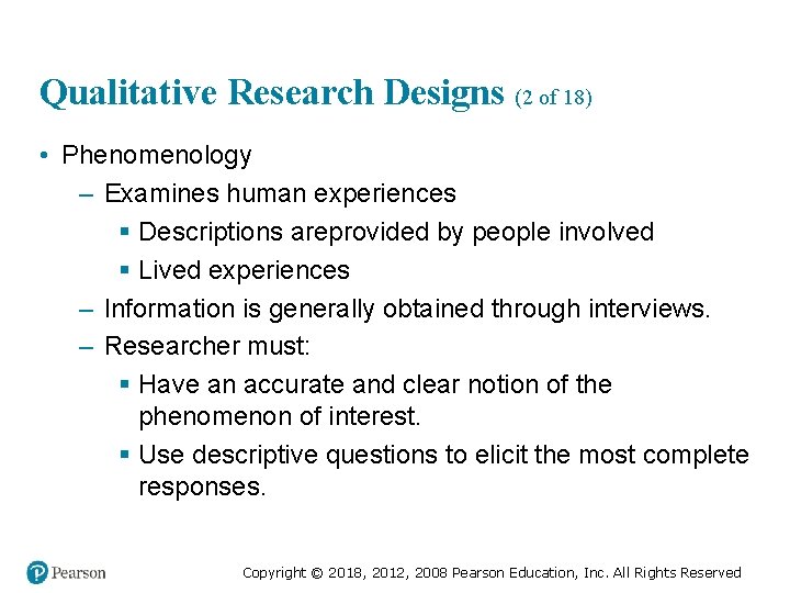 Qualitative Research Designs (2 of 18) • Phenomenology – Examines human experiences § Descriptions