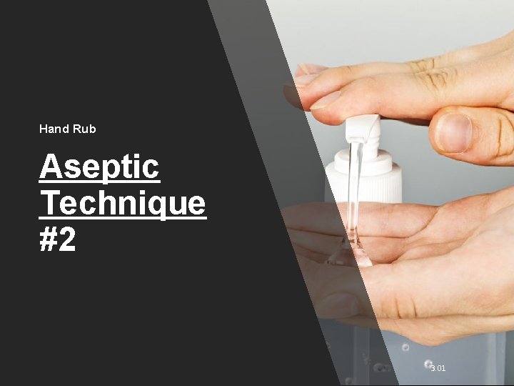 Hand Rub Aseptic Technique #2 3. 01 
