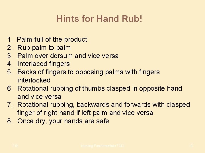 Hints for Hand Rub! 1. 2. 3. 4. 5. Palm-full of the product Rub
