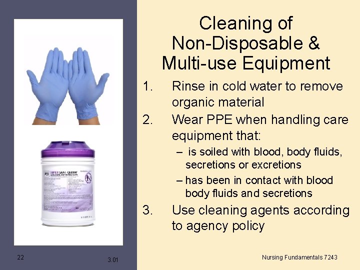 Cleaning of Non-Disposable & Multi-use Equipment 1. 2. Rinse in cold water to remove