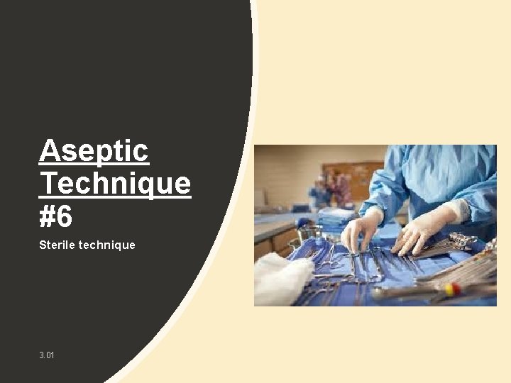 Aseptic Technique #6 Sterile technique 3. 01 