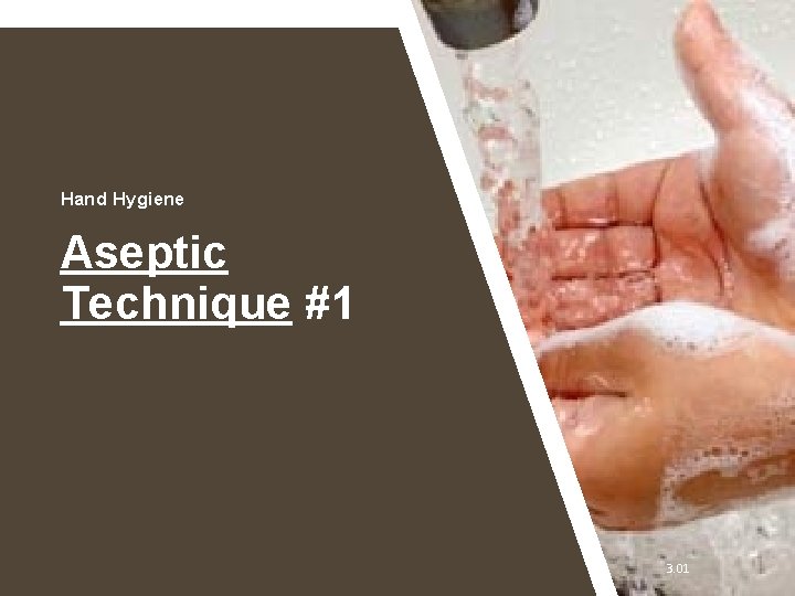 Hand Hygiene Aseptic Technique #1 3. 01 