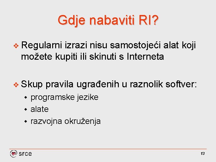 Gdje nabaviti RI? v Regularni izrazi nisu samostojeći alat koji možete kupiti ili skinuti