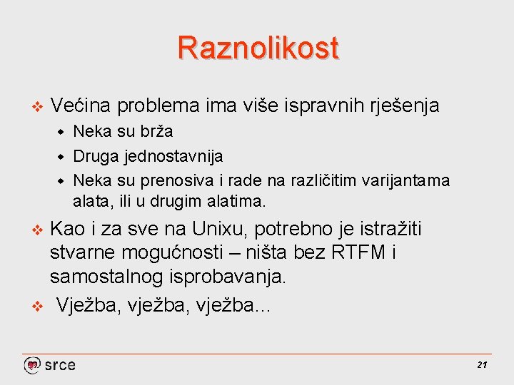 Raznolikost v Većina problema ima više ispravnih rješenja Neka su brža w Druga jednostavnija