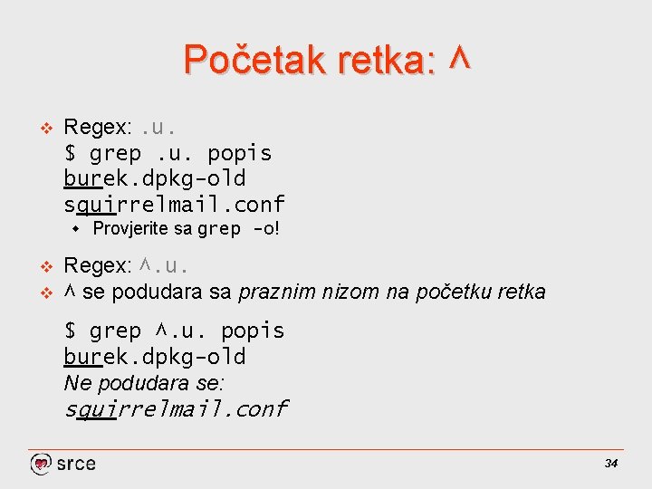 Početak retka: ^ v Regex: . u. $ grep. u. popis burek. dpkg-old squirrelmail.