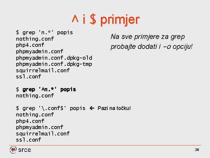 ^ i $ primjer $ grep 'n. *' popis nothing. conf php 4. conf