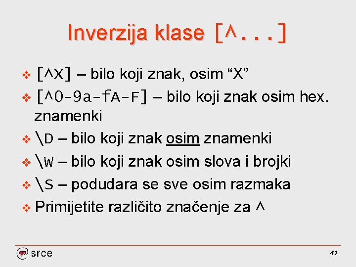 Inverzija klase [^. . . ] – bilo koji znak, osim “X” v [^0