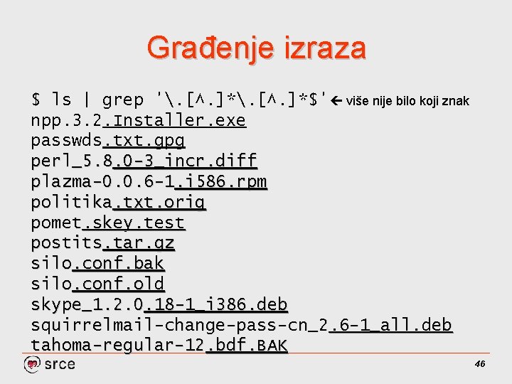 Građenje izraza $ ls | grep '. [^. ]*$' više nije bilo koji znak