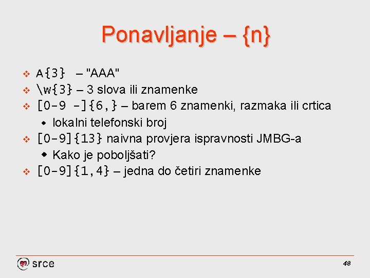 Ponavljanje – {n} v v v A{3} – "AAA" w{3} – 3 slova ili