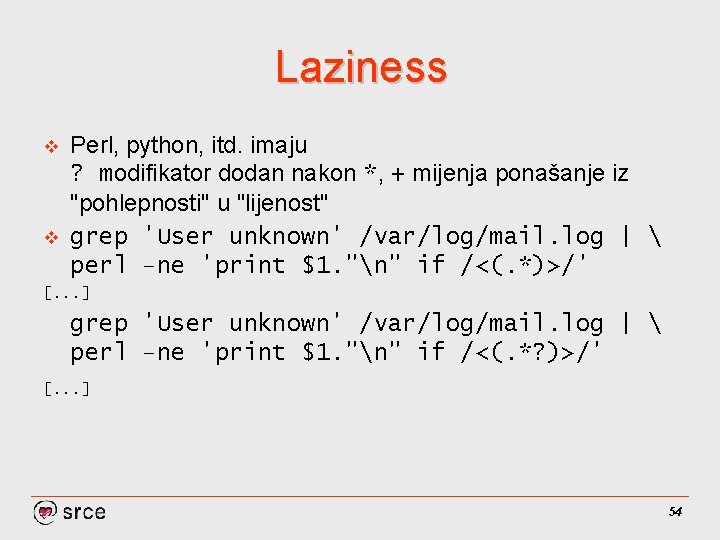 Laziness v v Perl, python, itd. imaju ? modifikator dodan nakon *, + mijenja