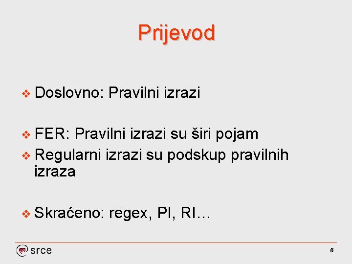 Prijevod v Doslovno: Pravilni izrazi v FER: Pravilni izrazi su širi pojam v Regularni