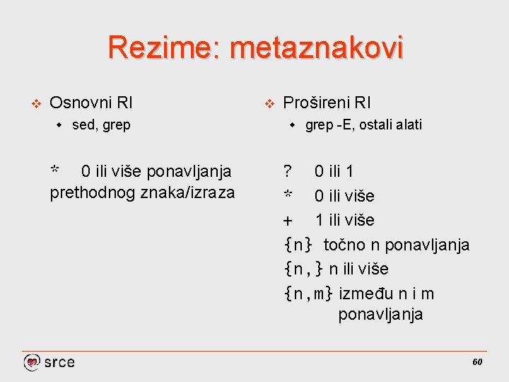 Rezime: metaznakovi v Osnovni RI w sed, grep * 0 ili više ponavljanja prethodnog