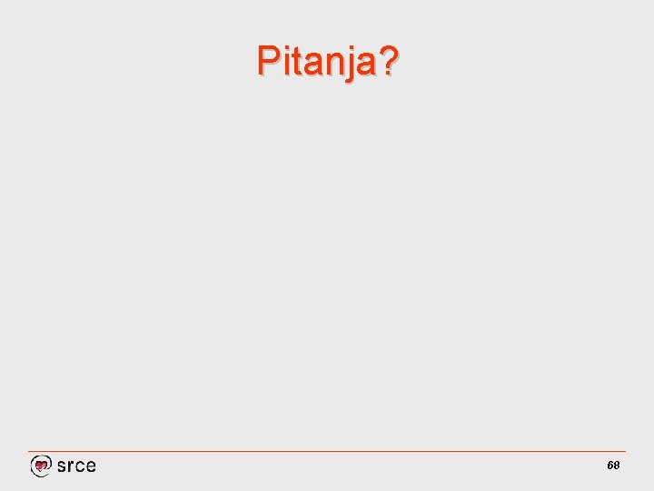 Pitanja? 68 