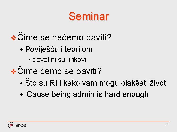 Seminar v Čime se nećemo baviti? w Poviješću i teorijom • dovoljni su linkovi