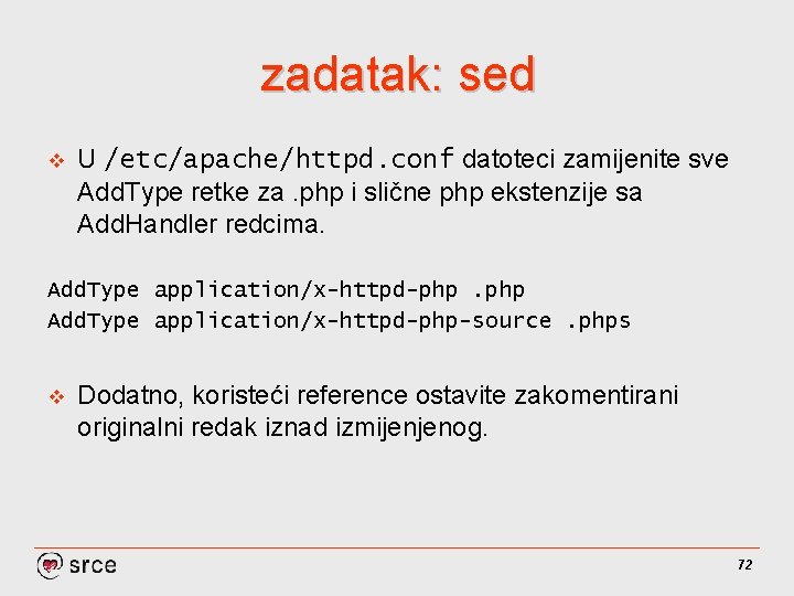 zadatak: sed v U /etc/apache/httpd. conf datoteci zamijenite sve Add. Type retke za. php