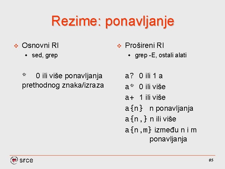 Rezime: ponavljanje v Osnovni RI w sed, grep * 0 ili više ponavljanja prethodnog