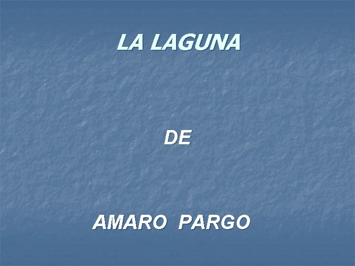 LA LAGUNA DE AMARO PARGO 