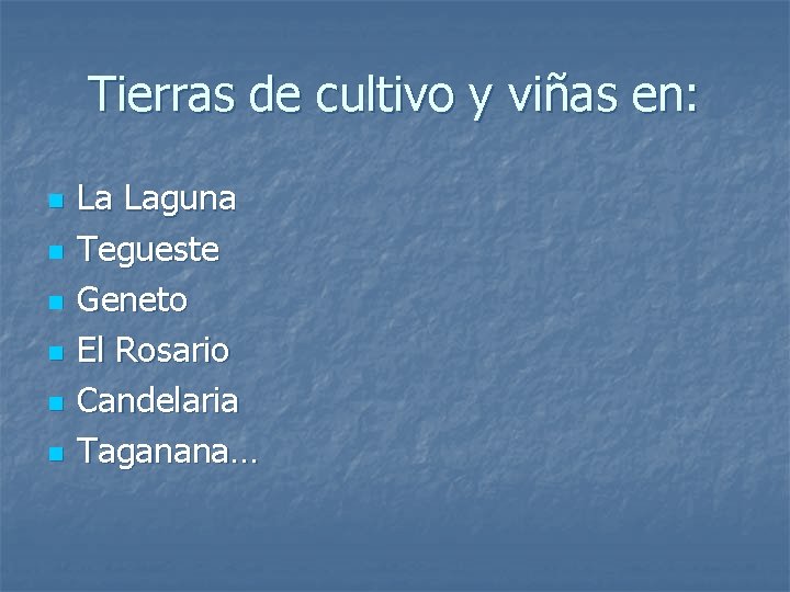 Tierras de cultivo y viñas en: n n n La Laguna Tegueste Geneto El