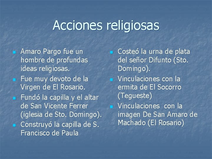 Acciones religiosas n n Amaro Pargo fue un hombre de profundas ideas religiosas. Fue