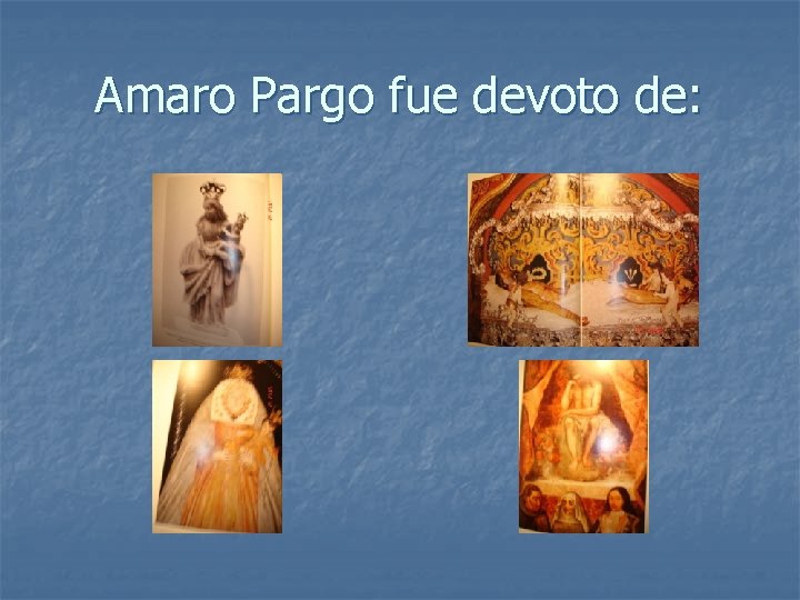 Amaro Pargo fue devoto de: 