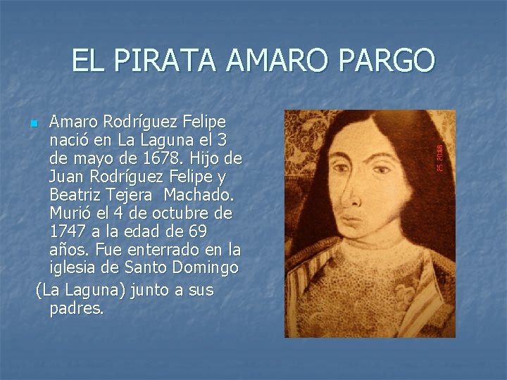 EL PIRATA AMARO PARGO Amaro Rodríguez Felipe nació en La Laguna el 3 de