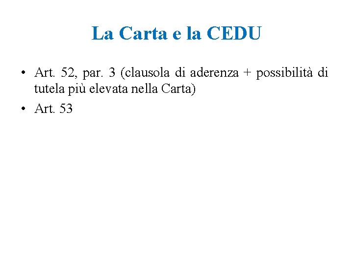 La Carta e la CEDU • Art. 52, par. 3 (clausola di aderenza +