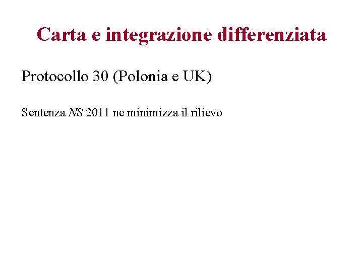 Carta e integrazione differenziata Protocollo 30 (Polonia e UK) Sentenza NS 2011 ne minimizza