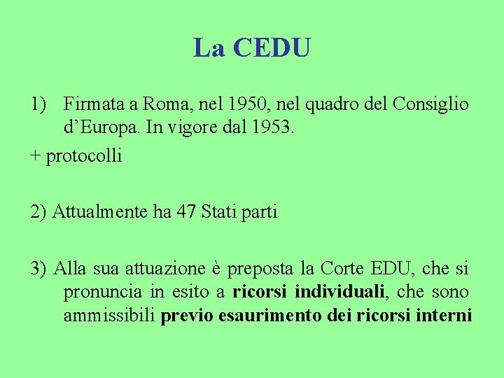 La CEDU 1) Firmata a Roma, nel 1950, nel quadro del Consiglio d’Europa. In