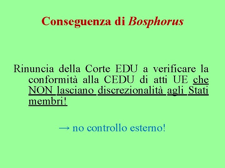 Conseguenza di Bosphorus Rinuncia della Corte EDU a verificare la conformità alla CEDU di