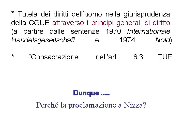 * Tutela dei diritti dell’uomo nella giurisprudenza della CGUE attraverso i principi generali di