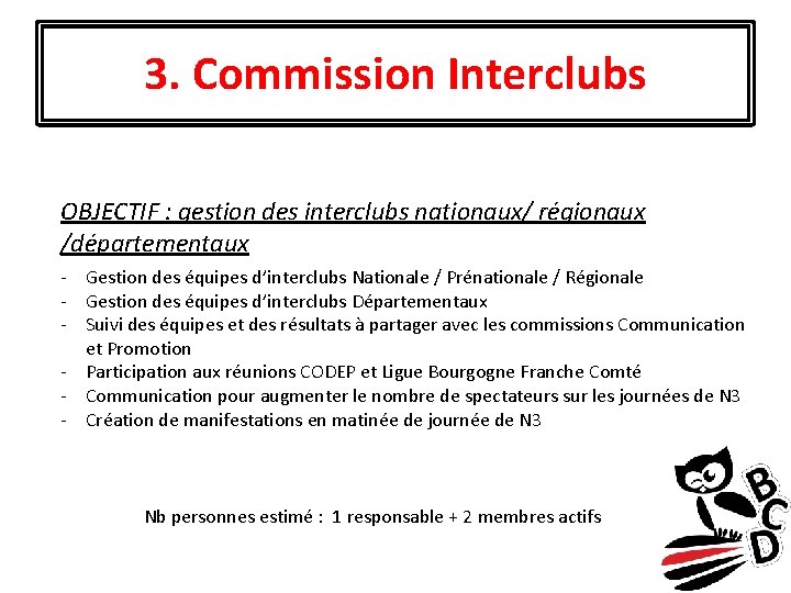 3. Commission Interclubs OBJECTIF : gestion des interclubs nationaux/ régionaux /départementaux - Gestion des