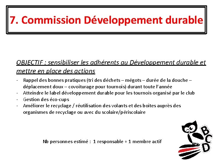 7. Commission Développement durable OBJECTIF : sensibiliser les adhérents au Développement durable et mettre