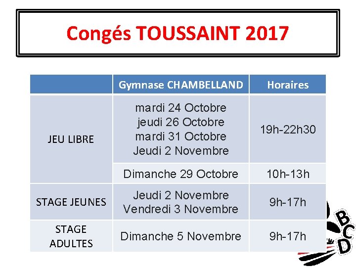 Congés TOUSSAINT 2017 Gymnase CHAMBELLAND Horaires mardi 24 Octobre jeudi 26 Octobre mardi 31