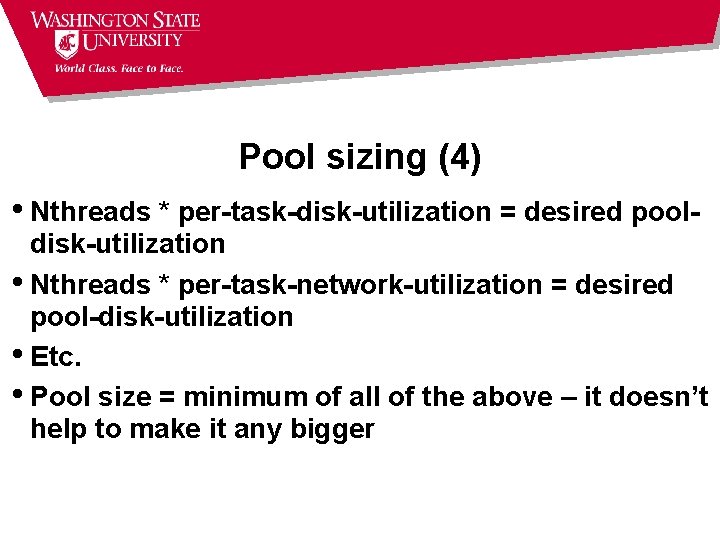 Pool sizing (4) • Nthreads * per-task-disk-utilization = desired pool- disk-utilization • Nthreads *